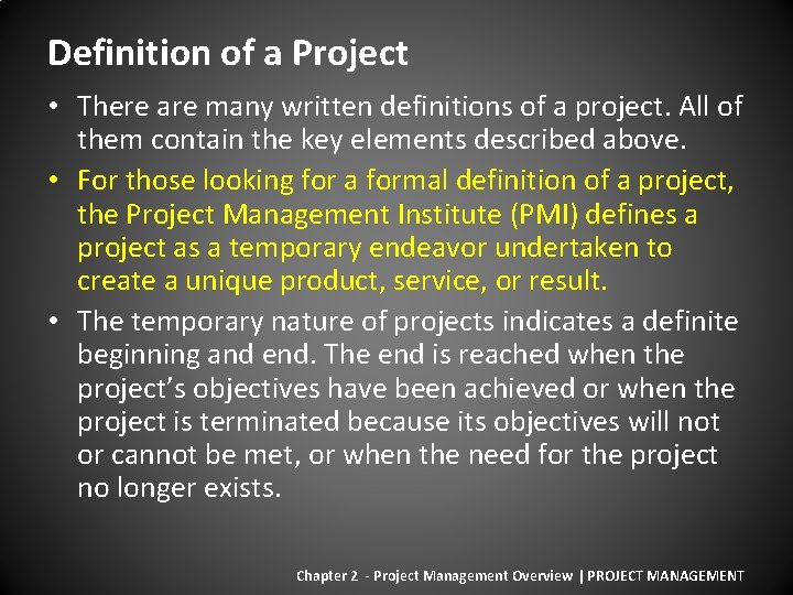 Definition of a Project • There are many written definitions of a project. All