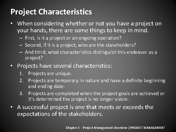 Project Characteristics • When considering whether or not you have a project on your