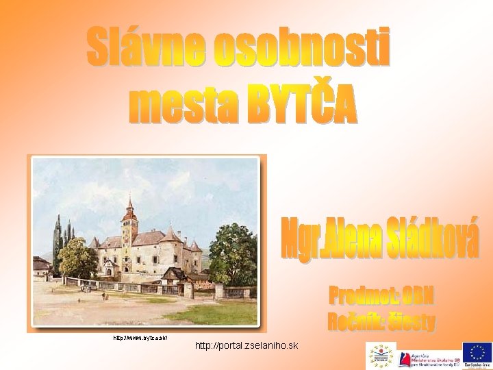 http: //www. bytca. sk/ http: //portal. zselaniho. sk 