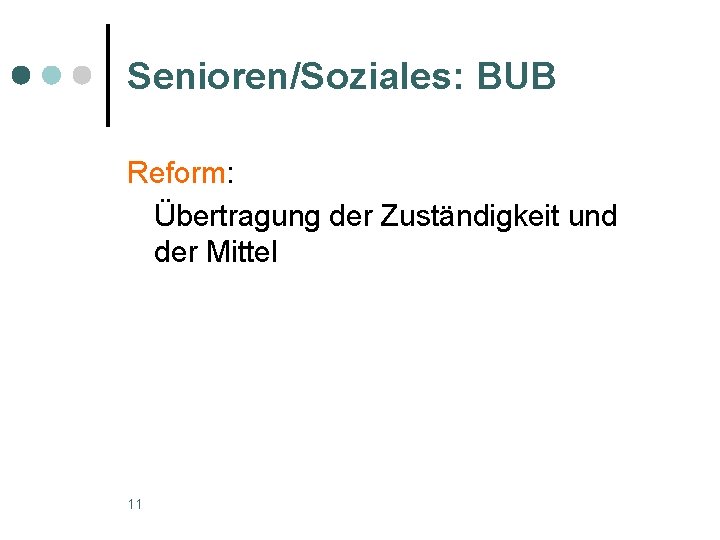 Senioren/Soziales: BUB Reform: Übertragung der Zuständigkeit und der Mittel 11 