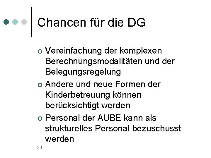 Chancen für die DG Vereinfachung der komplexen Berechnungsmodalitäten und der Belegungsregelung ¢ Andere und