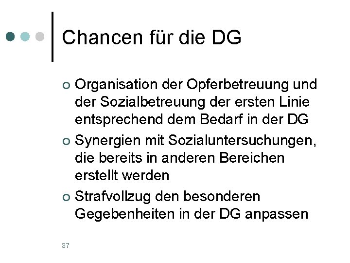 Chancen für die DG Organisation der Opferbetreuung und der Sozialbetreuung der ersten Linie entsprechend