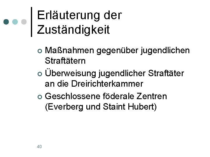 Erläuterung der Zuständigkeit Maßnahmen gegenüber jugendlichen Straftätern ¢ Überweisung jugendlicher Straftäter an die Dreirichterkammer