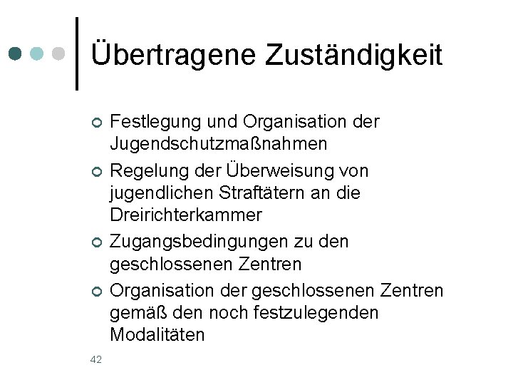 Übertragene Zuständigkeit ¢ ¢ 42 Festlegung und Organisation der Jugendschutzmaßnahmen Regelung der Überweisung von