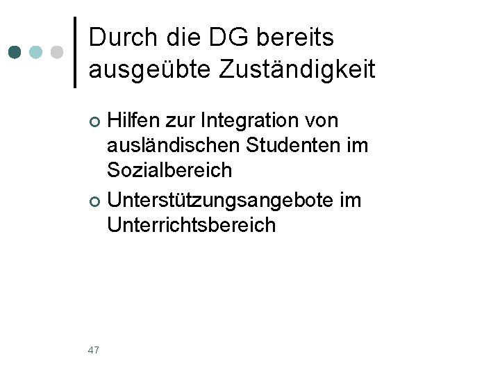 Durch die DG bereits ausgeübte Zuständigkeit Hilfen zur Integration von ausländischen Studenten im Sozialbereich