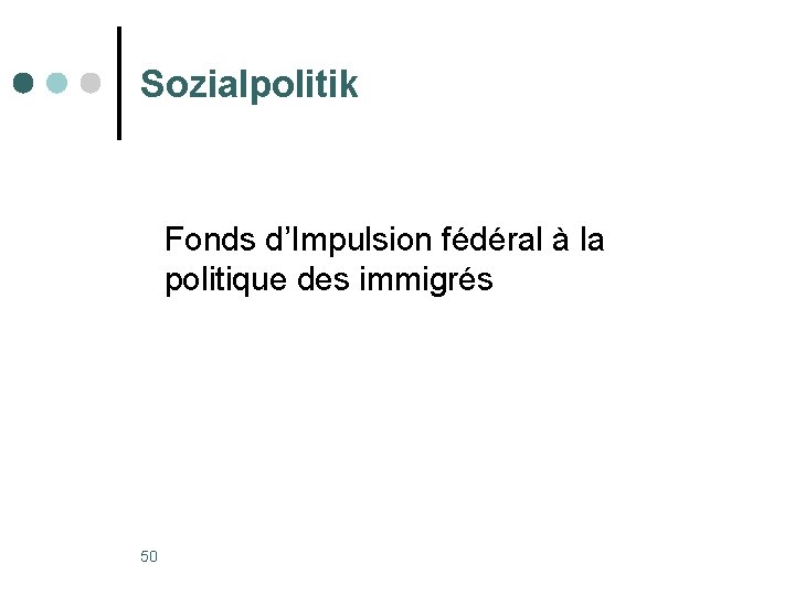 Sozialpolitik Fonds d’Impulsion fédéral à la politique des immigrés 50 