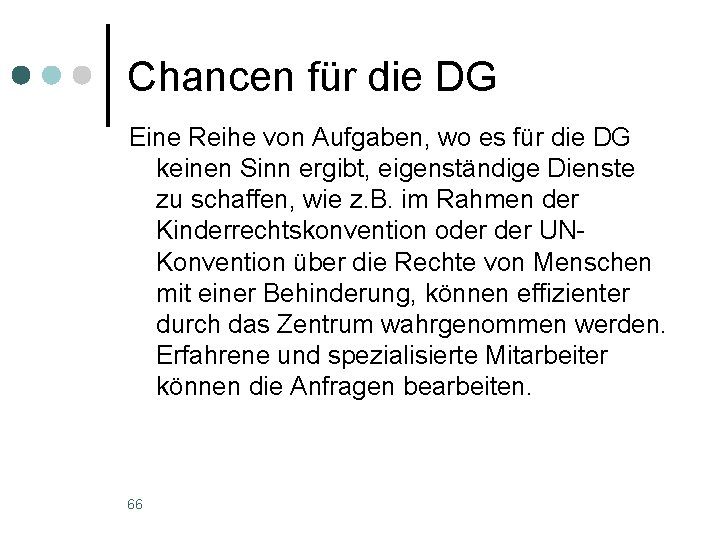 Chancen für die DG Eine Reihe von Aufgaben, wo es für die DG keinen