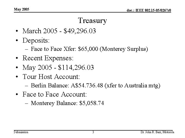 May 2005 doc. : IEEE 802. 15 -05/0267 r 0 Treasury • March 2005