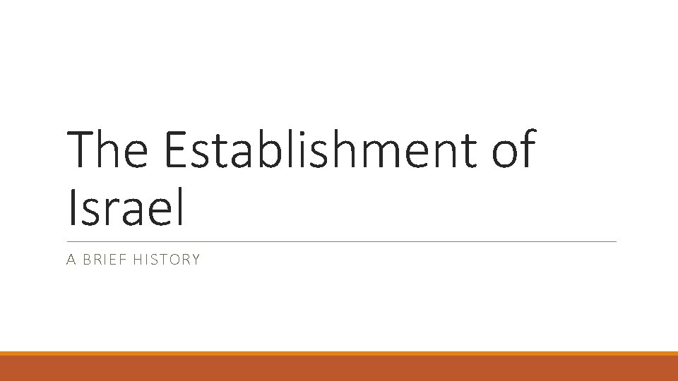 The Establishment of Israel A BRIEF HISTORY 