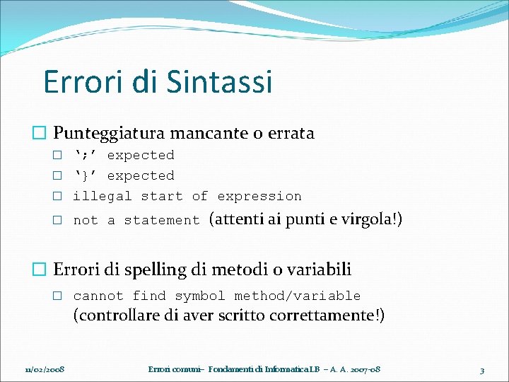 Errori di Sintassi � Punteggiatura mancante o errata � ‘; ’ expected � ‘}’