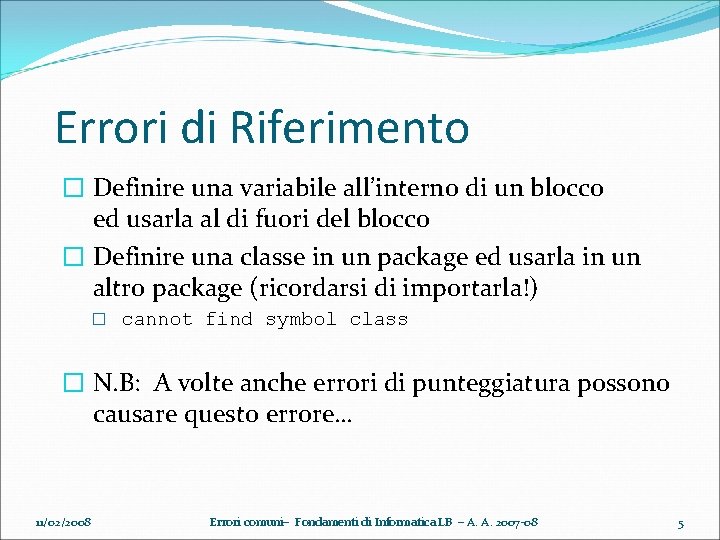 Errori di Riferimento � Definire una variabile all’interno di un blocco ed usarla al