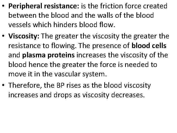  • Peripheral resistance: is the friction force created between the blood and the