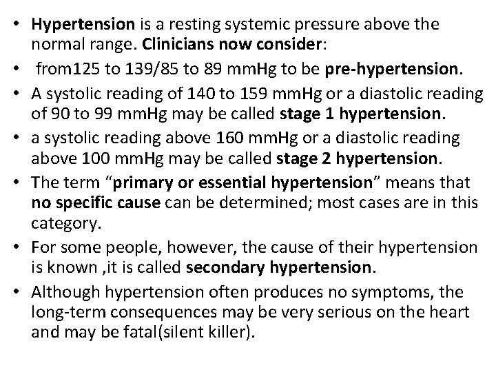  • Hypertension is a resting systemic pressure above the normal range. Clinicians now