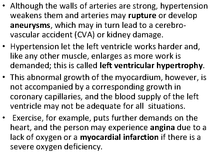  • Although the walls of arteries are strong, hypertension weakens them and arteries