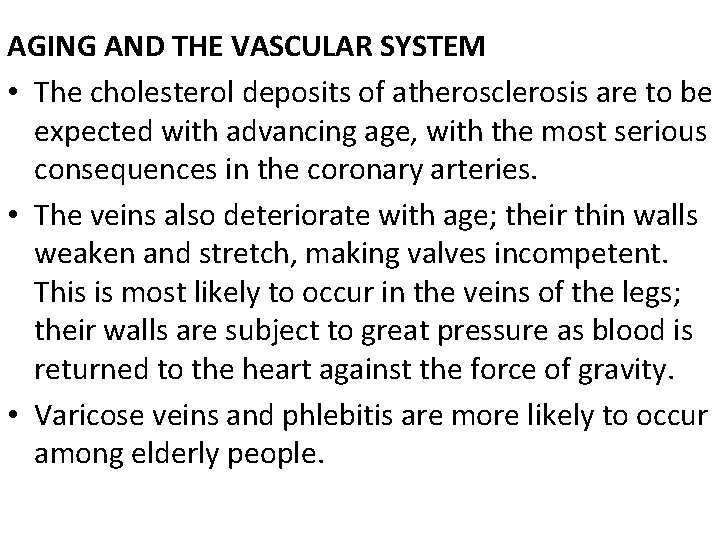 AGING AND THE VASCULAR SYSTEM • The cholesterol deposits of atherosclerosis are to be