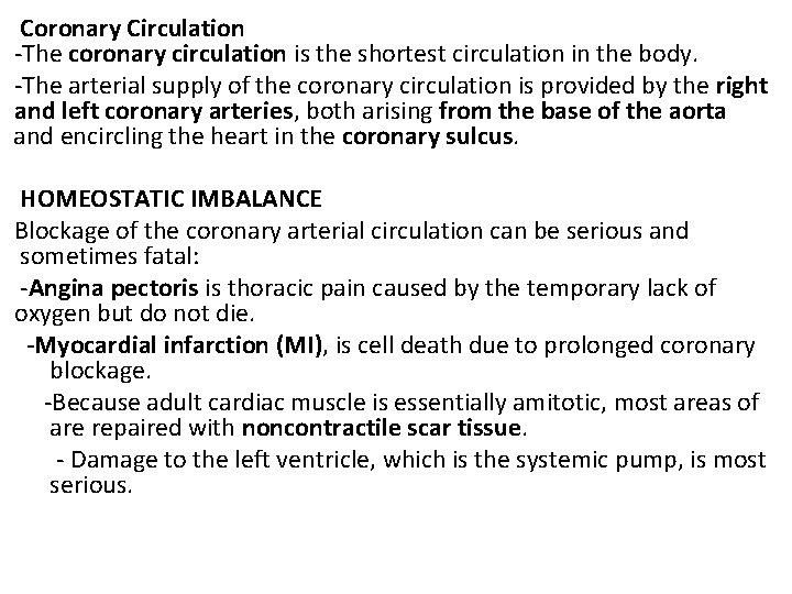 Coronary Circulation -The coronary circulation is the shortest circulation in the body. -The arterial