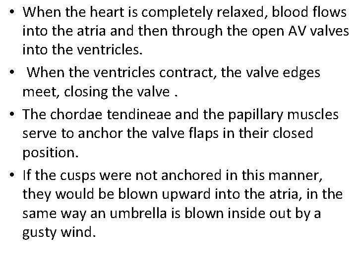  • When the heart is completely relaxed, blood flows into the atria and