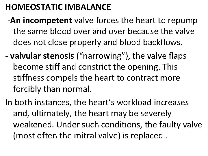 HOMEOSTATIC IMBALANCE -An incompetent valve forces the heart to repump the same blood over