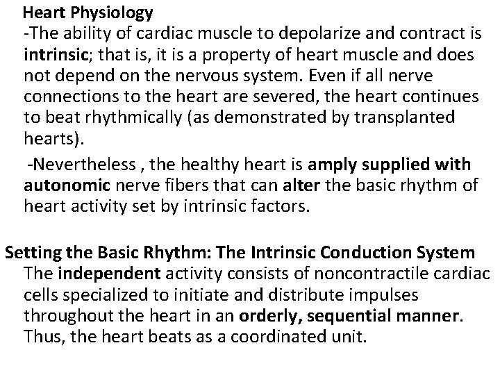 Heart Physiology -The ability of cardiac muscle to depolarize and contract is intrinsic; that