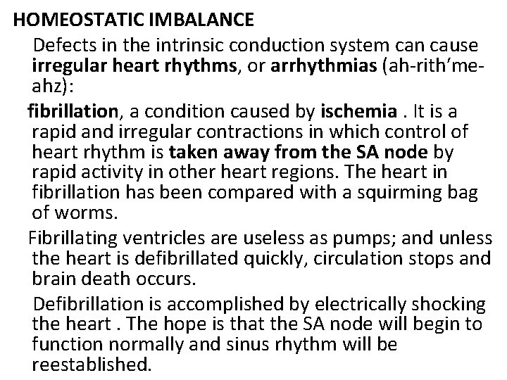 HOMEOSTATIC IMBALANCE Defects in the intrinsic conduction system can cause irregular heart rhythms, or