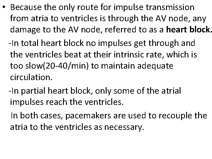  • Because the only route for impulse transmission from atria to ventricles is