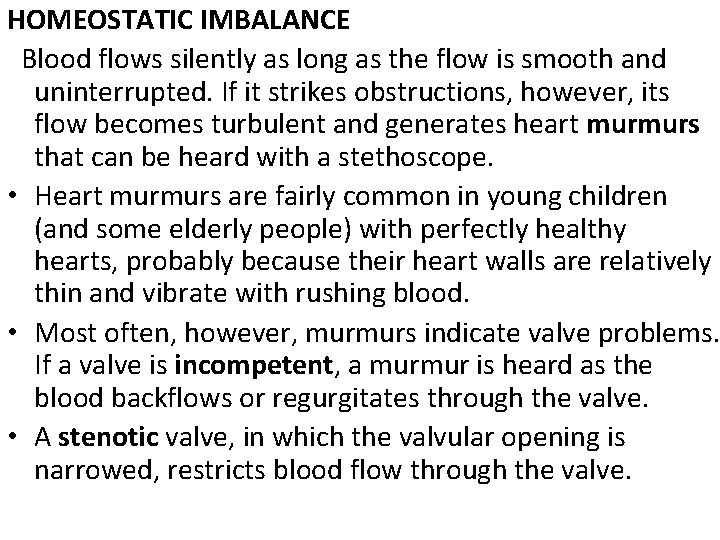 HOMEOSTATIC IMBALANCE Blood flows silently as long as the flow is smooth and uninterrupted.