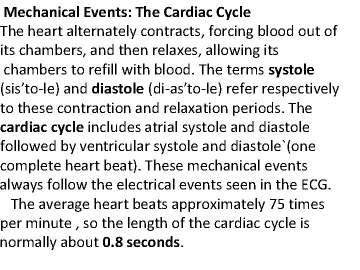 Mechanical Events: The Cardiac Cycle The heart alternately contracts, forcing blood out of its