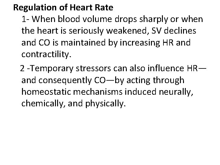 Regulation of Heart Rate 1 - When blood volume drops sharply or when the