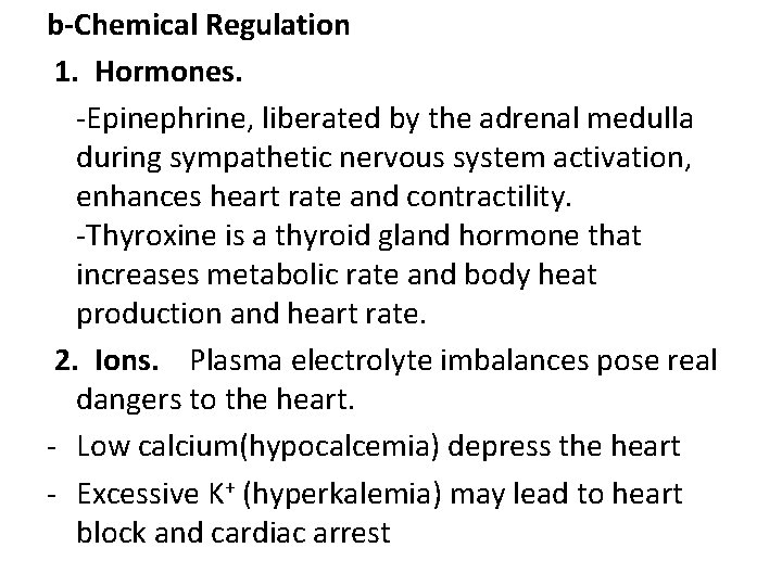 b-Chemical Regulation 1. Hormones. -Epinephrine, liberated by the adrenal medulla during sympathetic nervous system