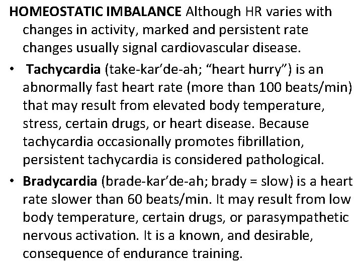 HOMEOSTATIC IMBALANCE Although HR varies with changes in activity, marked and persistent rate changes