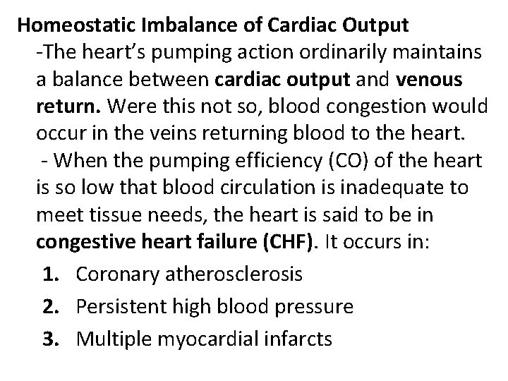 Homeostatic Imbalance of Cardiac Output -The heart’s pumping action ordinarily maintains a balance between