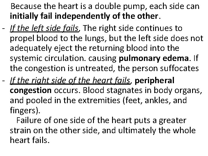 Because the heart is a double pump, each side can initially fail independently of