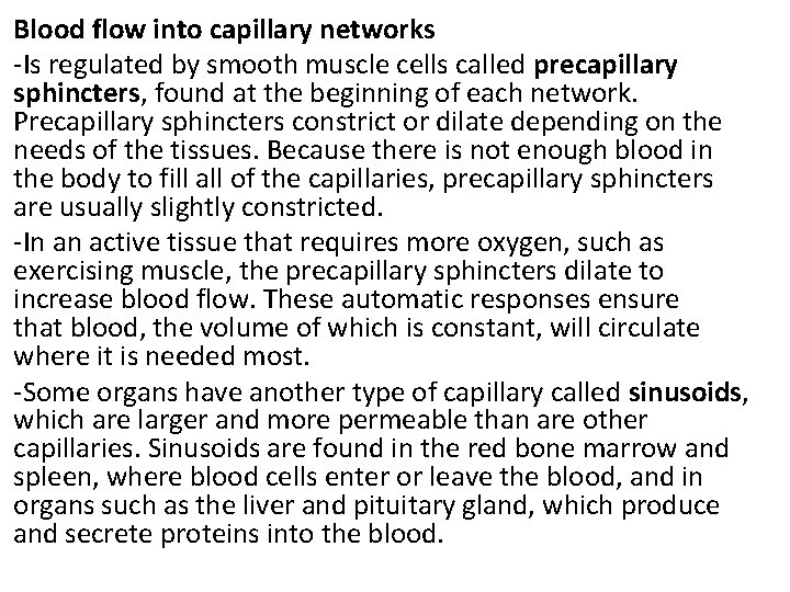 Blood flow into capillary networks -Is regulated by smooth muscle cells called precapillary sphincters,