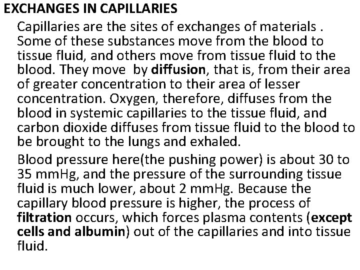 EXCHANGES IN CAPILLARIES Capillaries are the sites of exchanges of materials. Some of these