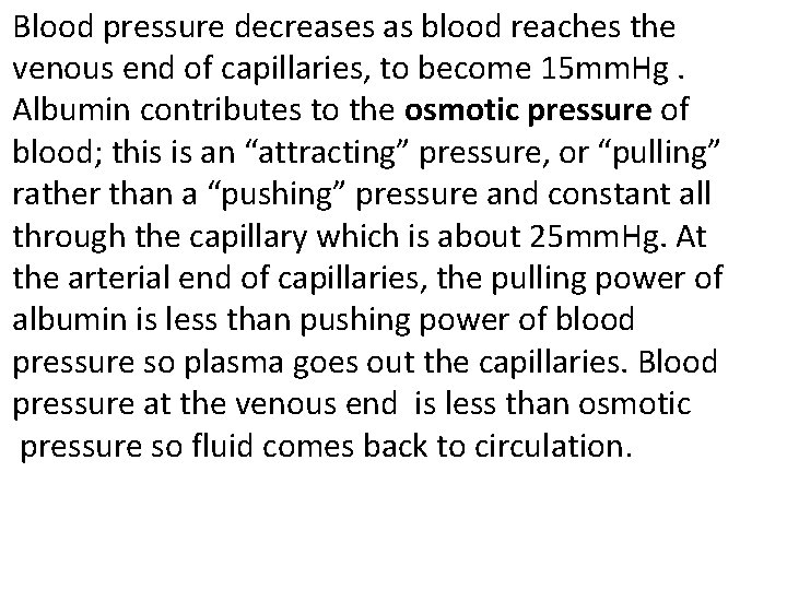 Blood pressure decreases as blood reaches the venous end of capillaries, to become 15