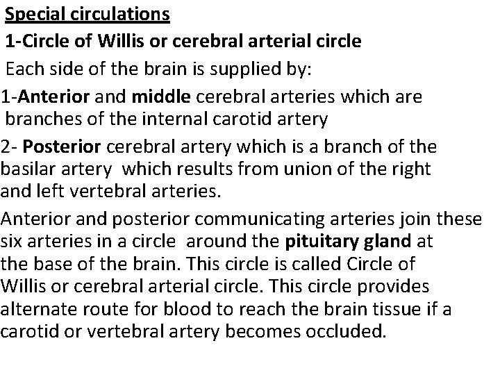 Special circulations 1 -Circle of Willis or cerebral arterial circle Each side of the