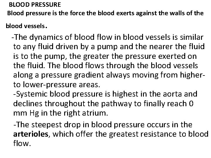 BLOOD PRESSURE Blood pressure is the force the blood exerts against the walls of