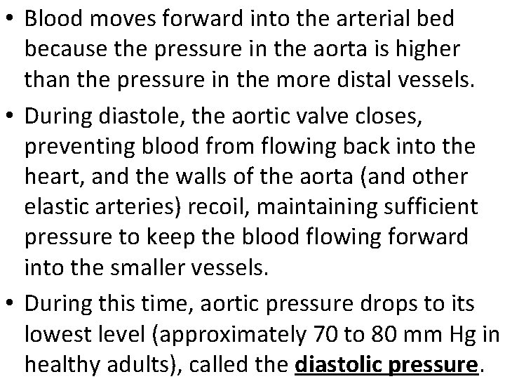  • Blood moves forward into the arterial bed because the pressure in the