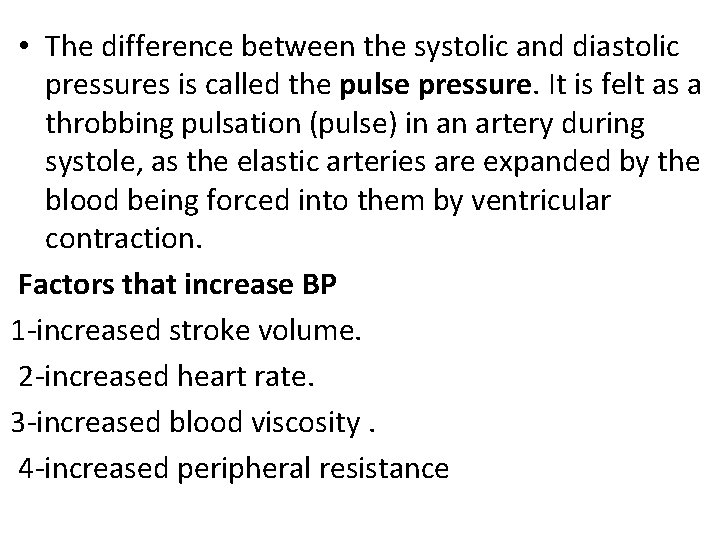  • The difference between the systolic and diastolic pressures is called the pulse