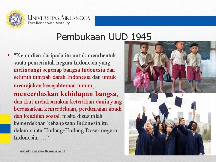 Pembukaan UUD 1945 • "Kemudian daripada itu untuk membentuk suatu pemerintah negara Indonesia yang