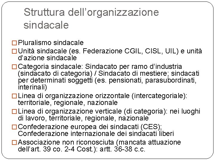 Struttura dell’organizzazione sindacale � Pluralismo sindacale � Unità sindacale (es. Federazione CGIL, CISL, UIL)