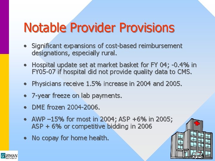 Notable Provider Provisions • Significant expansions of cost-based reimbursement designations, especially rural. • Hospital