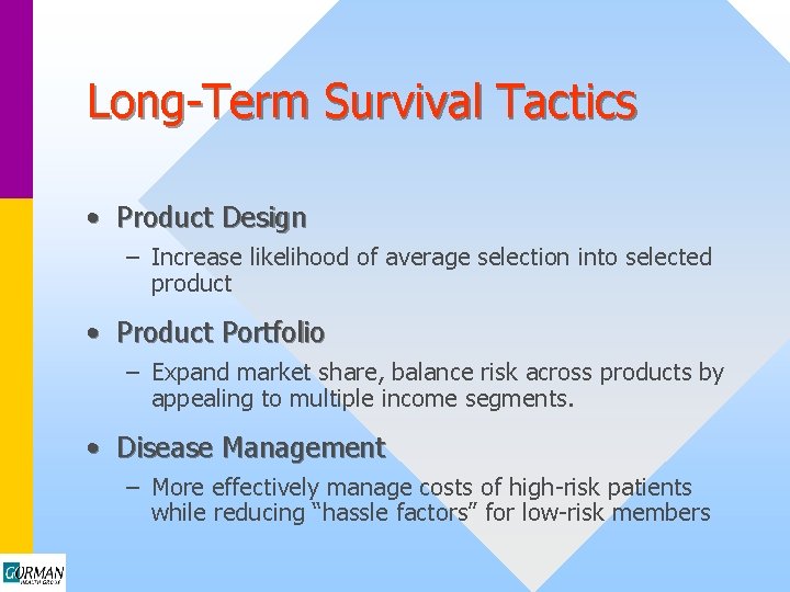 Long-Term Survival Tactics • Product Design – Increase likelihood of average selection into selected