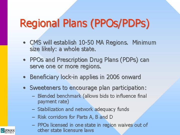 Regional Plans (PPOs/PDPs) • CMS will establish 10 -50 MA Regions. Minimum size likely: