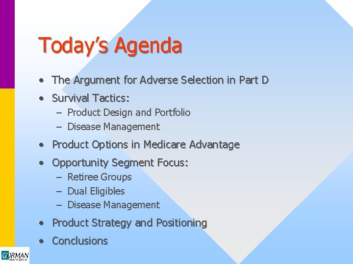 Today’s Agenda • The Argument for Adverse Selection in Part D • Survival Tactics: