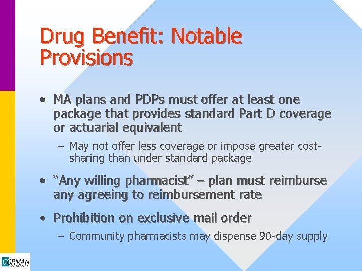 Drug Benefit: Notable Provisions • MA plans and PDPs must offer at least one