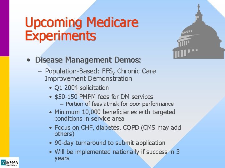 Upcoming Medicare Experiments • Disease Management Demos: – Population-Based: FFS, Chronic Care Improvement Demonstration