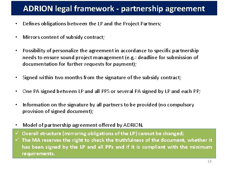 ADRION legal framework - partnership agreement • Defines obligations between the LP and the