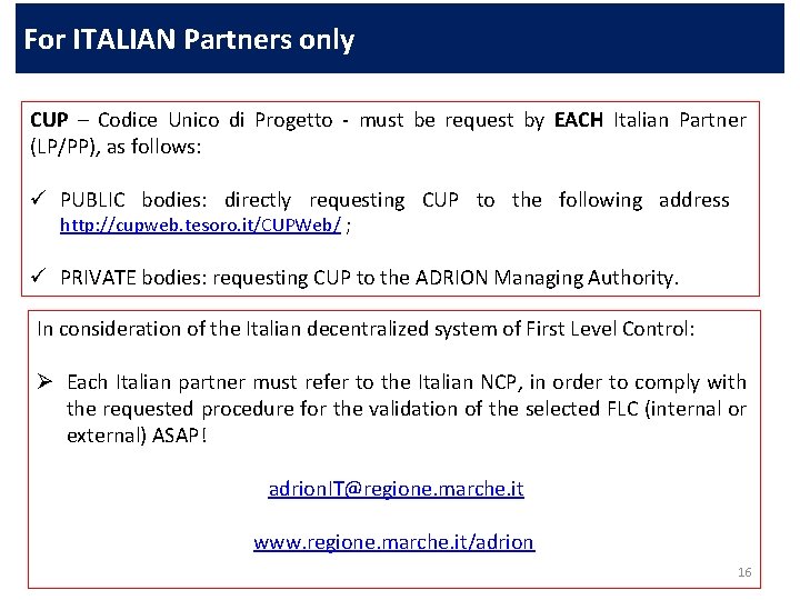 For ITALIAN Partners only CUP – Codice Unico di Progetto - must be request