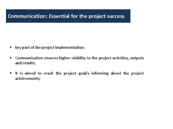 Communication: Essential for the project success key part of the project implementation; Communication ensures